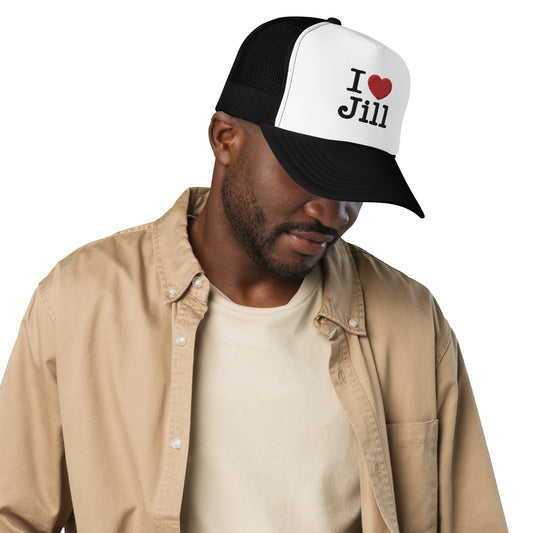 I Love Jill Embroidered Foam Trucker Hat